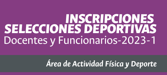 Convocatorias Selecciones Deportivas -Docente y Funcionarios 2023-1