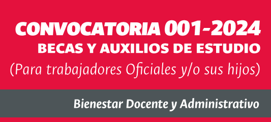 Convocatoria No. 001 - 2024 Becas Universitarias Trabajadores Oficiales